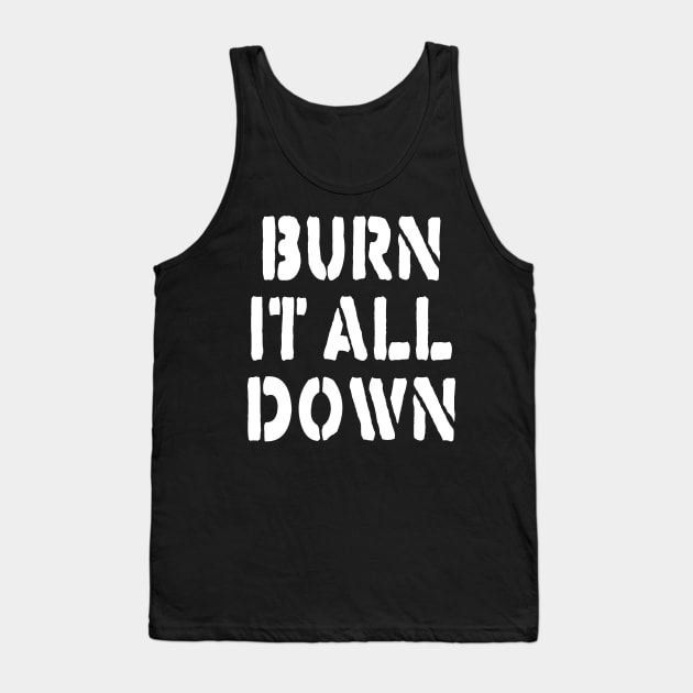 BURN IT ALL DOWN Tank Top by TheCosmicTradingPost